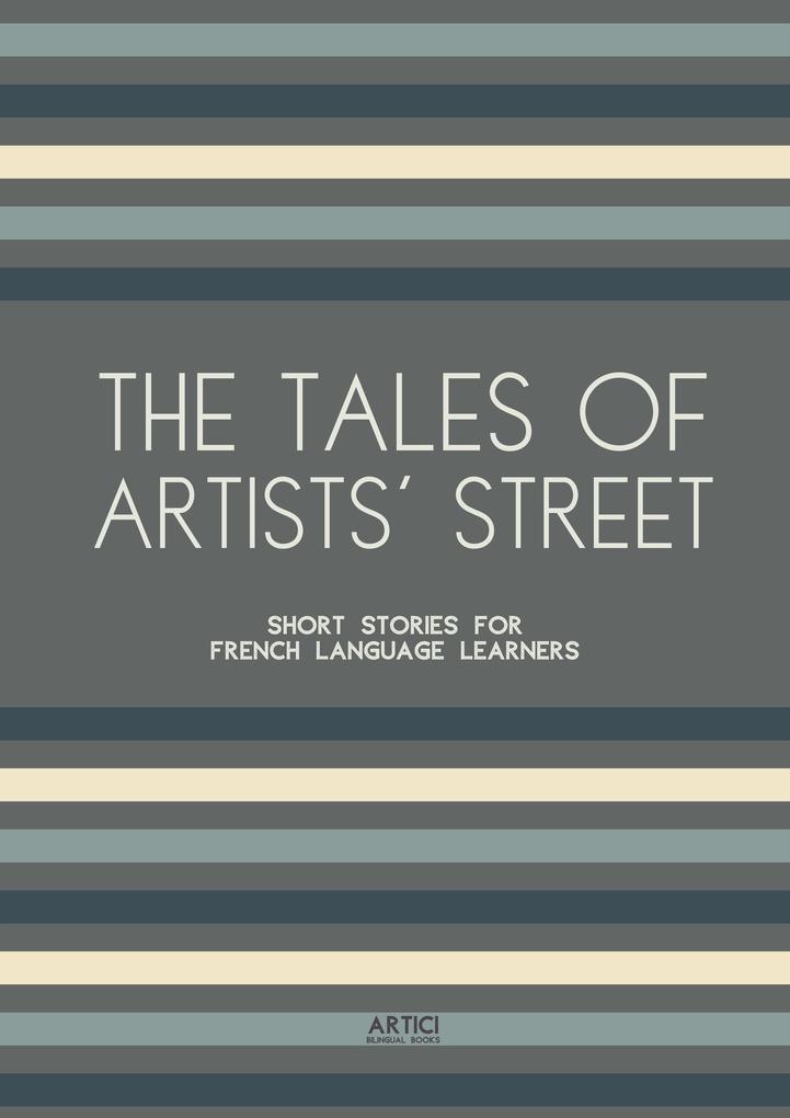 The Tales of Artists‘ Street: Short Stories for French Language Learners