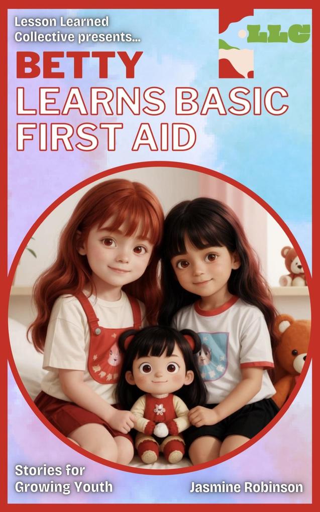 Betty‘s First Cut - Learning Basic First Aid (Big Lessons for Little Lives)
