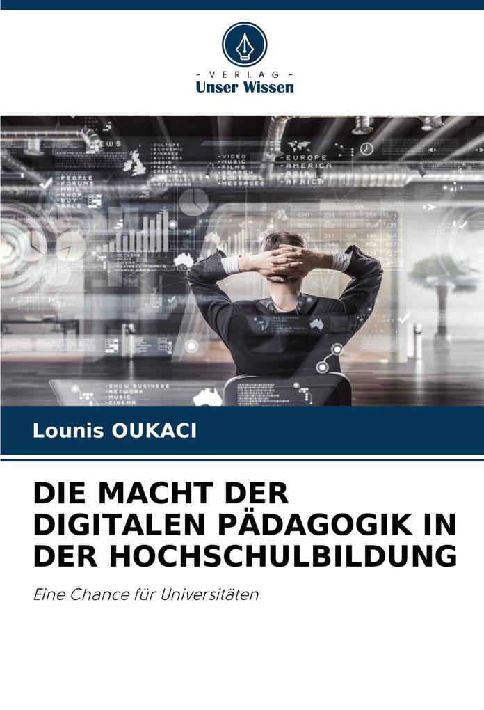 DIE MACHT DER DIGITALEN PÄDAGOGIK IN DER HOCHSCHULBILDUNG