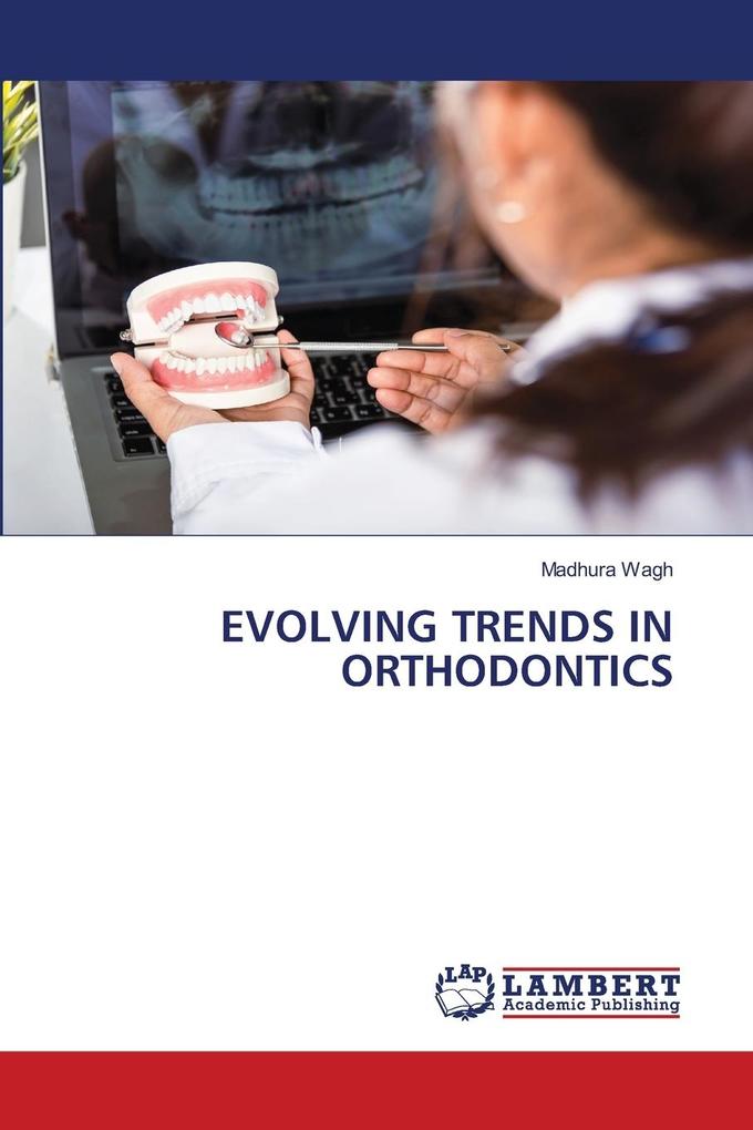 EVOLVING TRENDS IN ORTHODONTICS