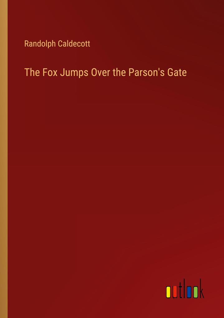 The Fox Jumps Over the Parson's Gate