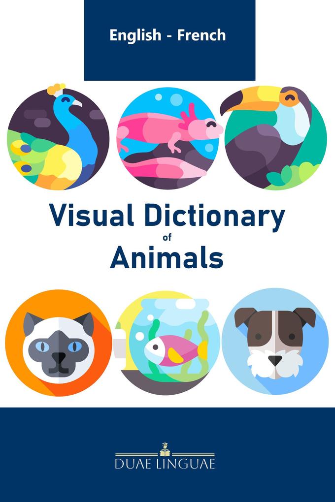 Visual Dictionary of Animals (English - French Visual Dictionaries #2)