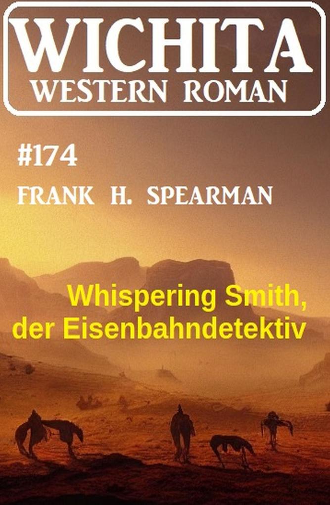 Whispering Smith der Eisenbahndetektiv: Wichita Western Roman 174