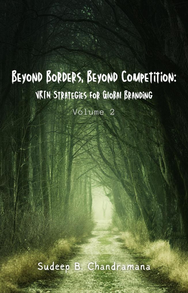 Beyond Borders Beyond Competition: VRIN Strategies for Global Branding (Business Strategy #2)
