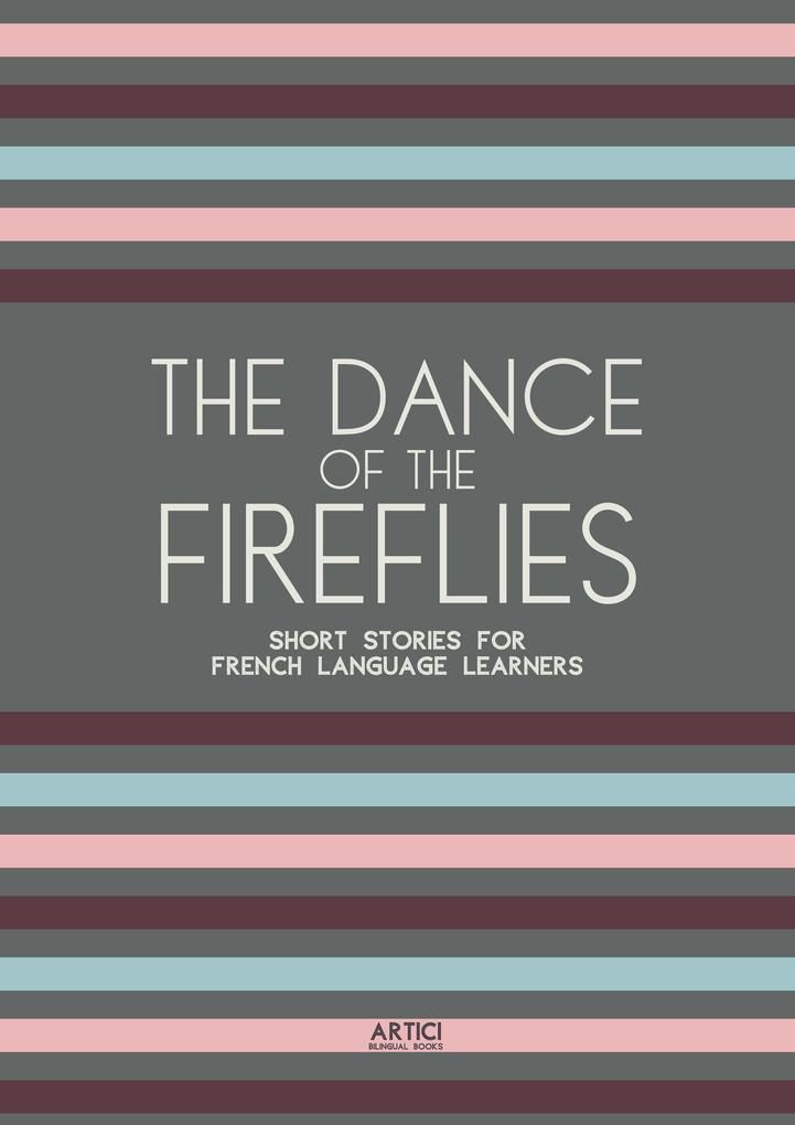 The Dance of the Fireflies: Short Stories for French Language Learners