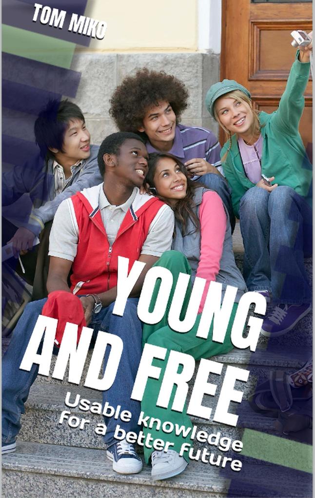 Young and Free: Usable Knowledge For A Better Future