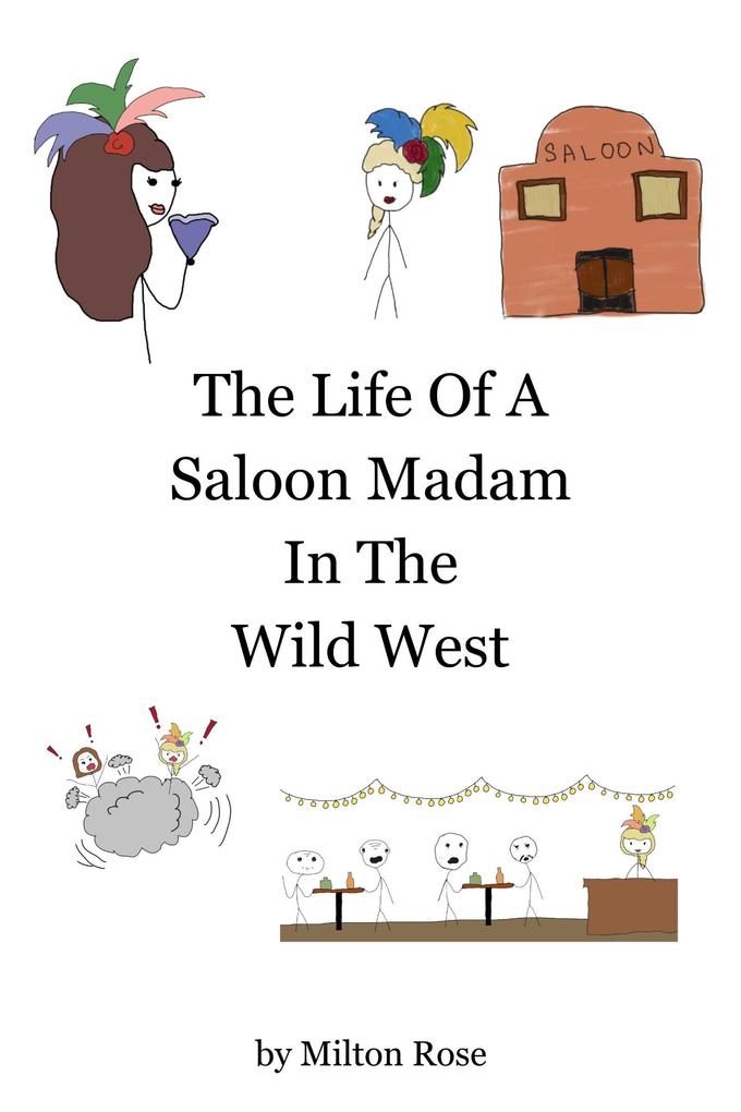 The Life Of A Saloon Madam In The Wild West (ILLUSTRATED LIFE LINES #2)