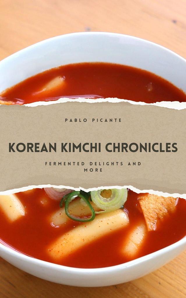 Korean Kimchi Chronicles: Fermented Delights and More