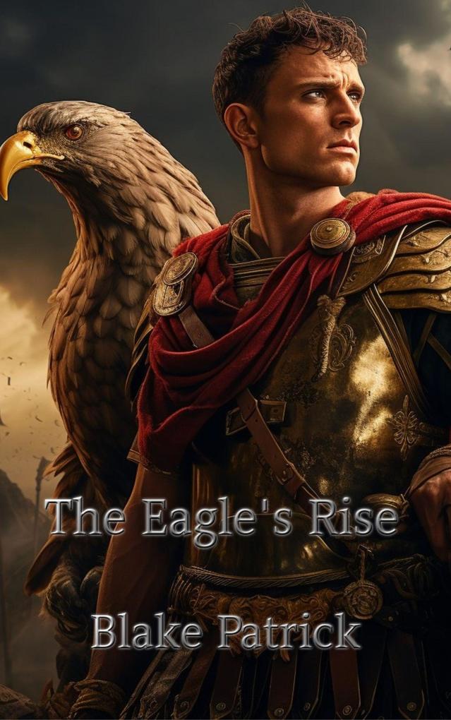 The Eagle‘s Rise (Legions of Honour #1)
