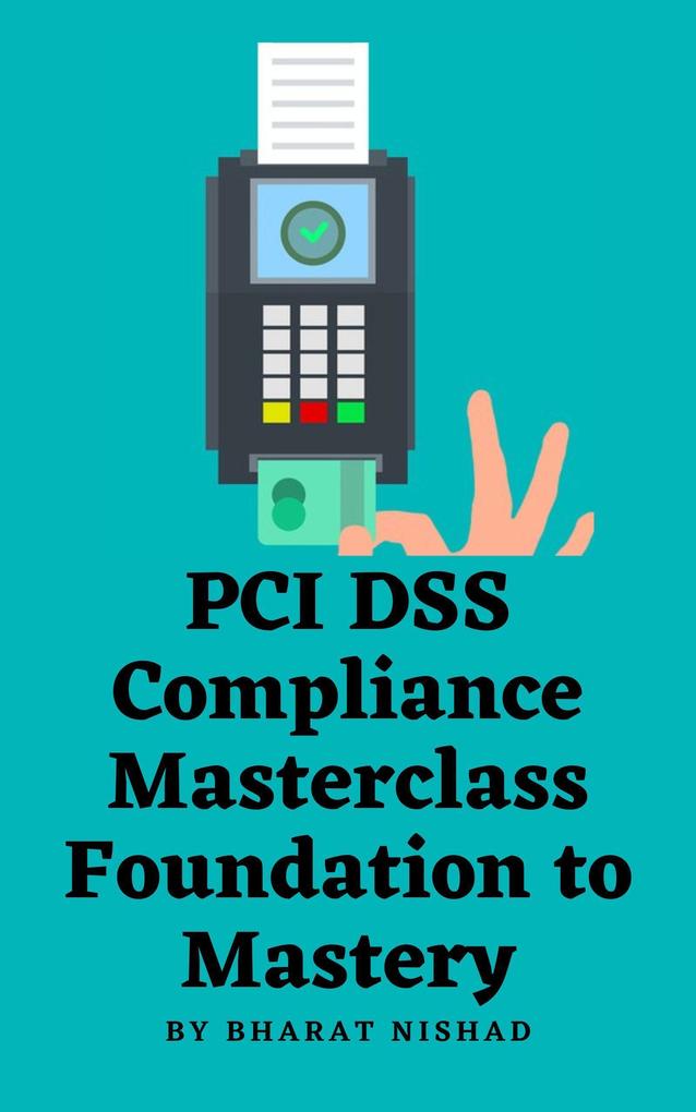 PCI DSS Compliance Masterclass - Foundation to Mastery