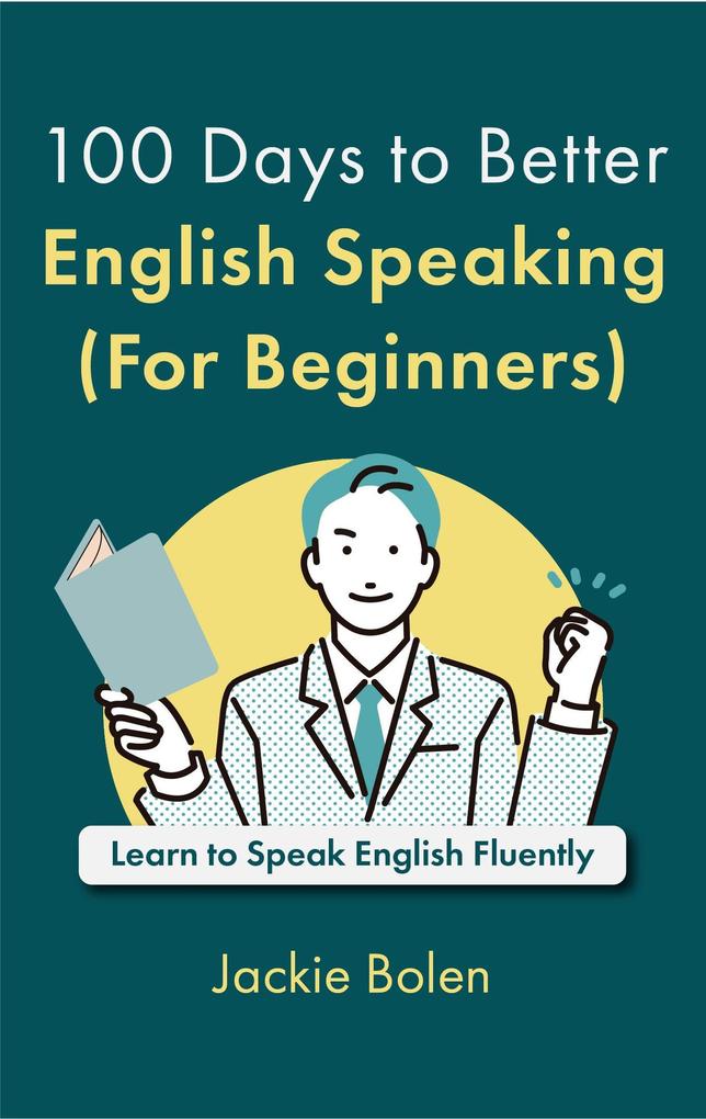 100 Days to Better English Speaking (For Beginners): Learn to Speak English Fluently