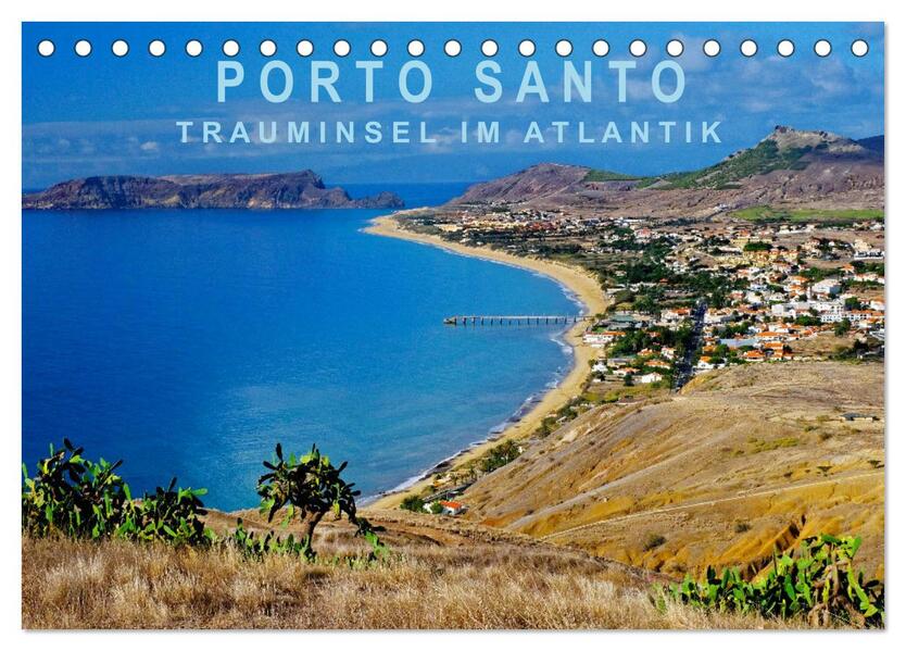 Porto Santo Trauminsel im Atlantik (Tischkalender 2025 DIN A5 quer) CALVENDO Monatskalender