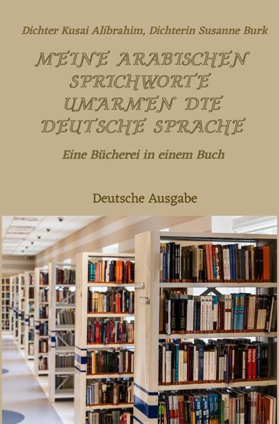 Meine arabischen Sprichworte umarmen die deutsche Sprache - Deutsche Ausgabe