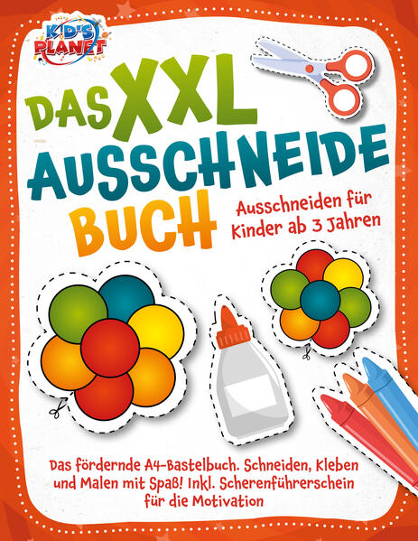 Das XXL-Ausschneidebuch - Ausschneiden für Kinder ab 3 Jahren: Das fördernde A4-Bastelbuch. Schneiden Kleben und Malen mit Spaß! Inkl. Scherenführerschein für die Motivation