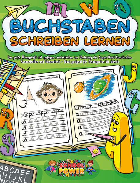 Buchstaben schreiben lernen: Das große Übungsheft mit spaßigen Lerntechniken zur Förderung der Augen-Hand-Koordination Konzentration und Feinmotorik - Ideal geeignet für Kindergarten bis Schule