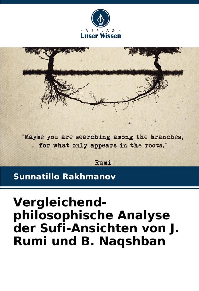 Vergleichend-philosophische Analyse der Sufi-Ansichten von J. Rumi und B. Naqshban