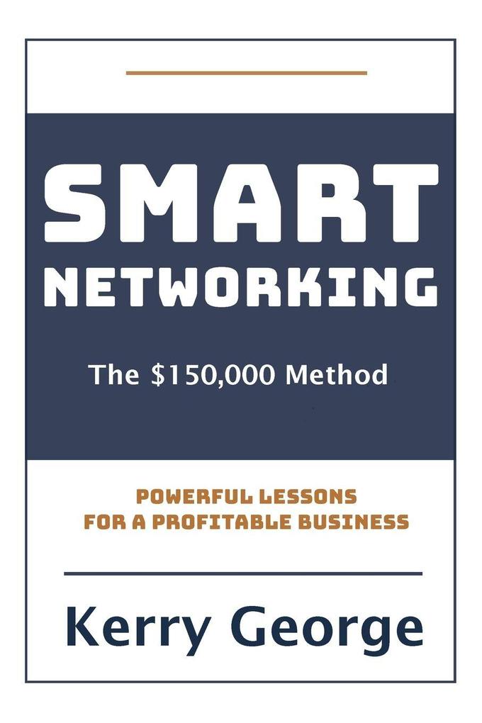 Smart Networking - The $150000 Method