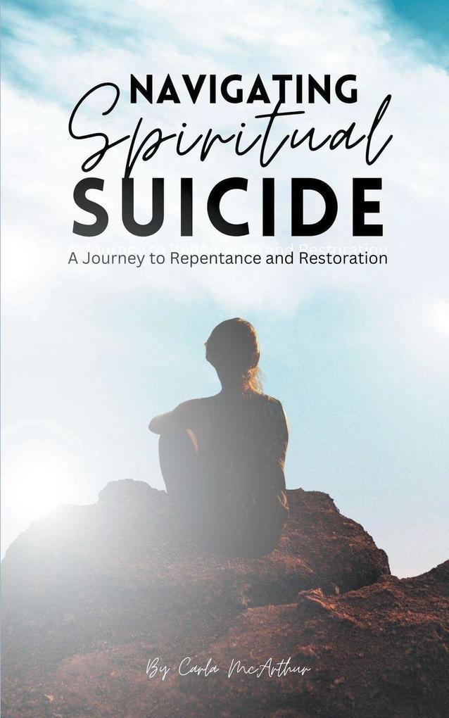 Navigating Spiritual Suicide A Journey to Repentance and Restoration