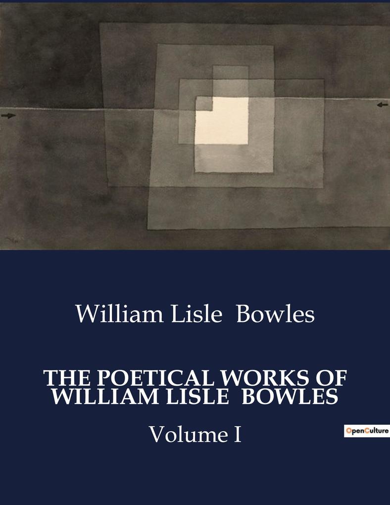 THE POETICAL WORKS OF WILLIAM LISLE BOWLES