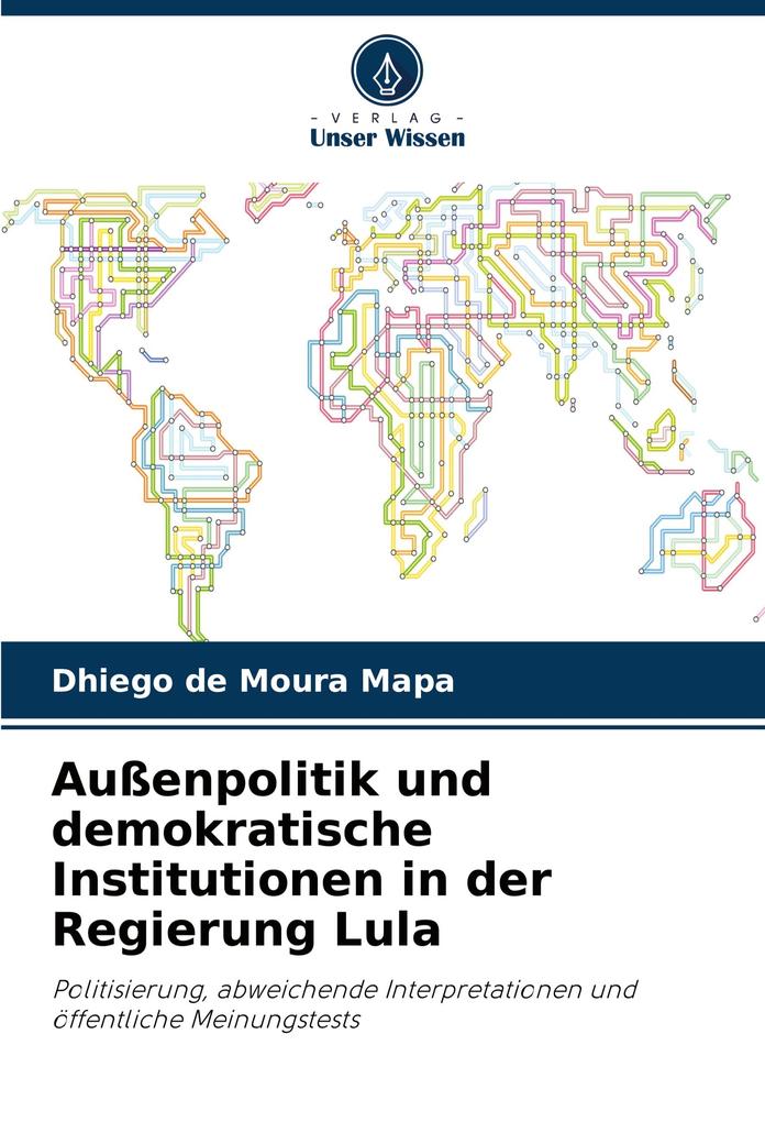 Außenpolitik und demokratische Institutionen in der Regierung Lula