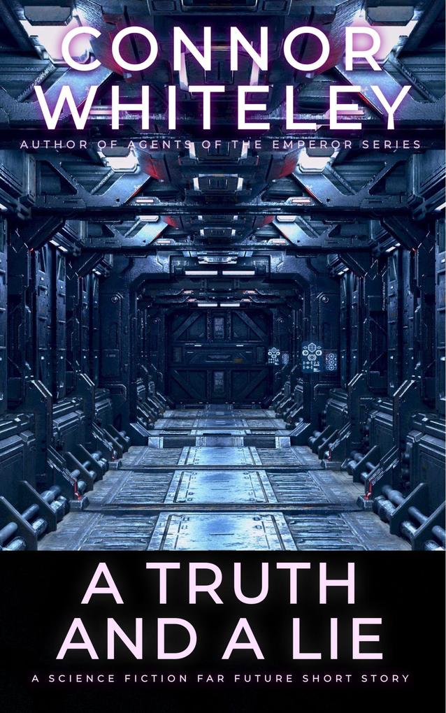 A Truth And A Lie: A Science Fiction Far Future Short Story (Way Of The Odyssey Science Fiction Fantasy Stories)