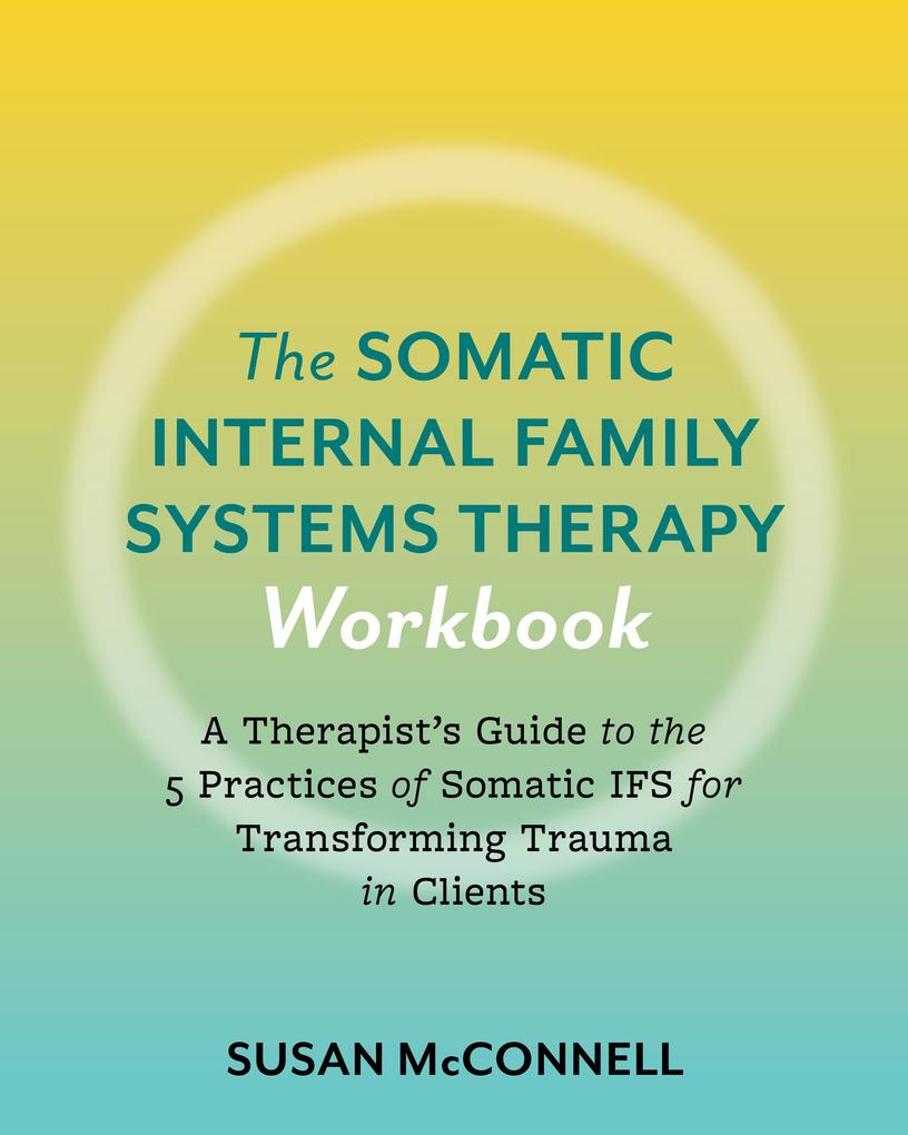 North Atlantic Books The Somatic Internal Family Systems Therapy Workbook