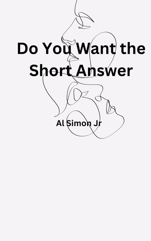 Do You Want The Short Answer