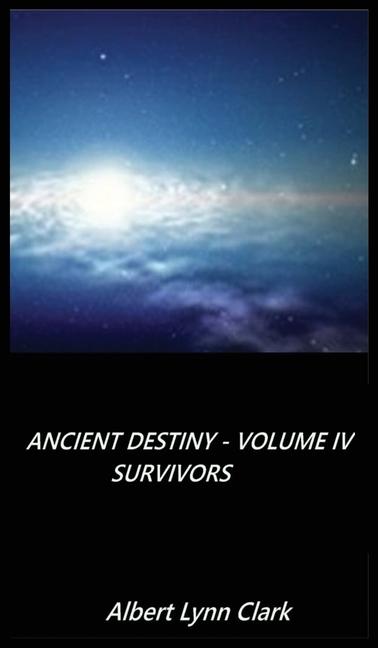 Ancient Destiny Volume IV - Survivors