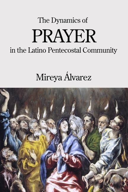 The Dynamics of Prayer in the Latino Pentecostal Community