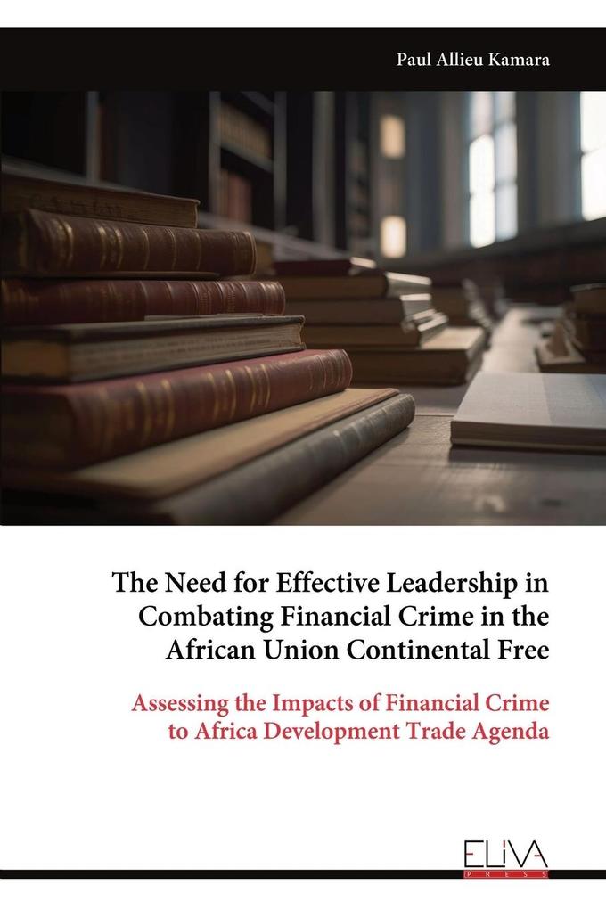 The Need for Effective Leadership in Combating Financial Crime in the African Union Continental Free