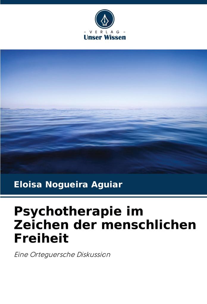 Psychotherapie im Zeichen der menschlichen Freiheit