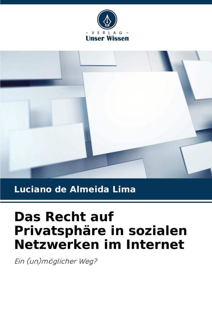 Das Recht auf Privatsphäre in sozialen Netzwerken im Internet