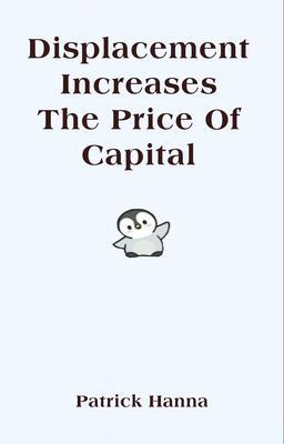 Displacement Increases The Price Of Capital