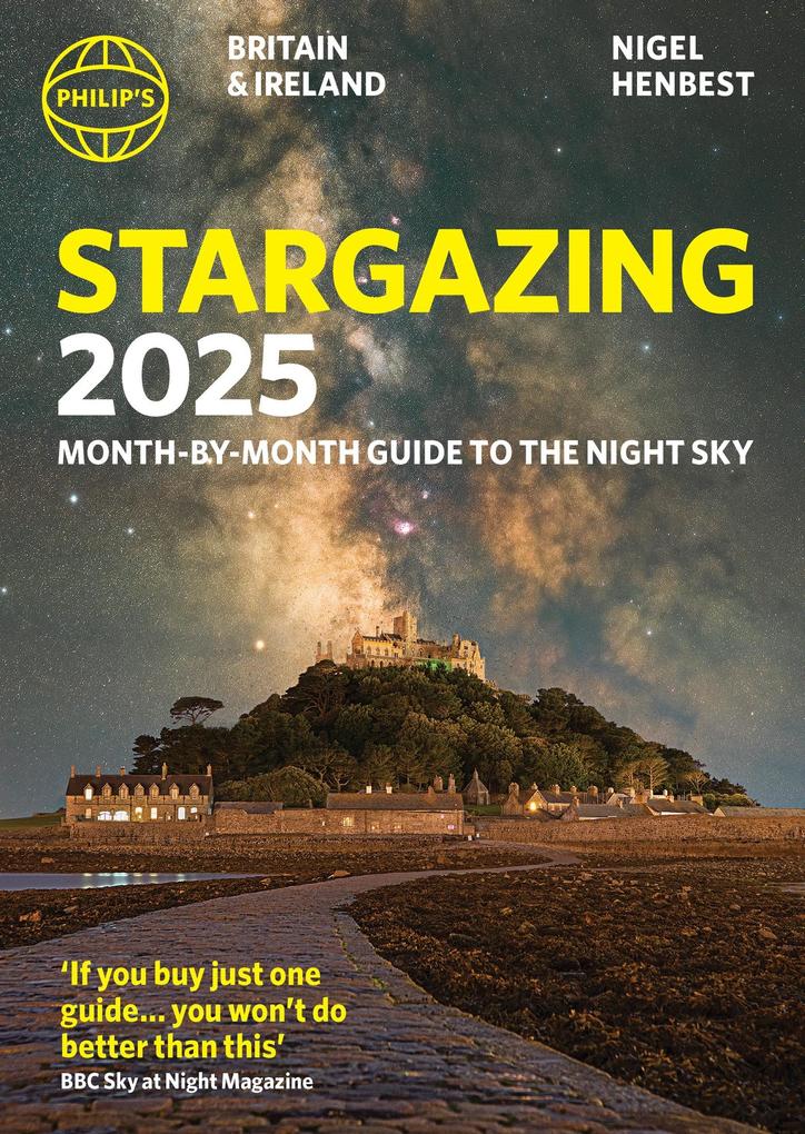 Philip‘s Stargazing 2025 Month-by-Month Guide to the Night Sky Britain & Ireland