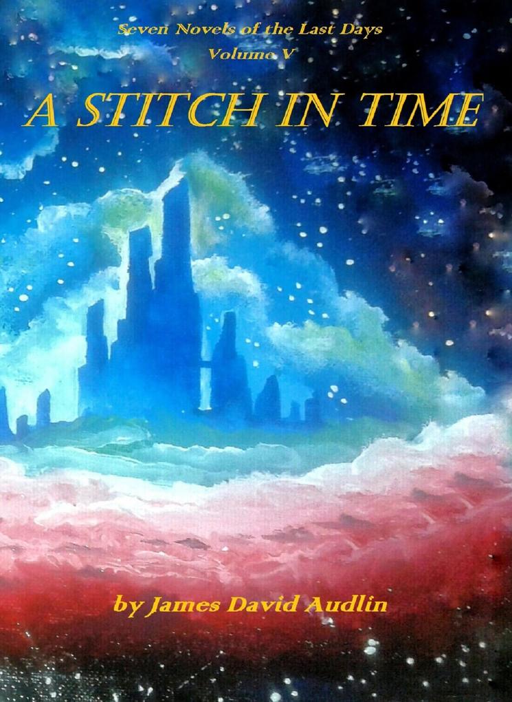 The Seven Last Days - Volume V: A Stitch in Time