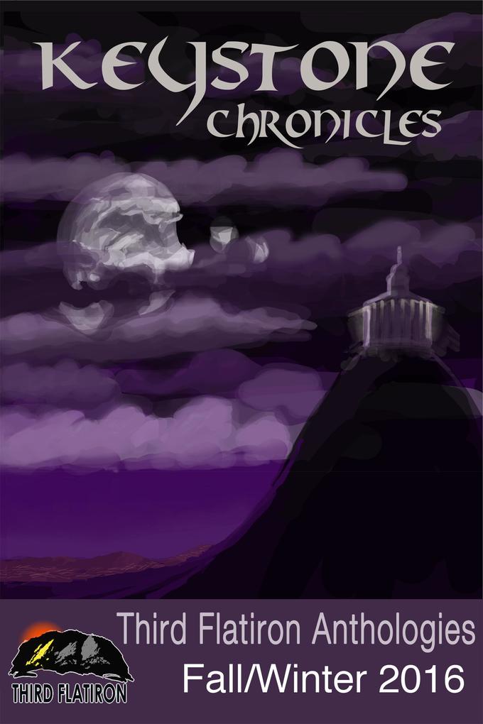 Keystone Chronicles (Third Flatiron Anthologies #8)