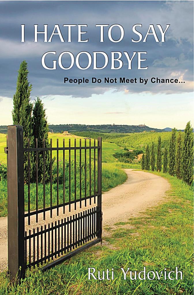 I Hate to Say Goodbye People do not meet by chance...