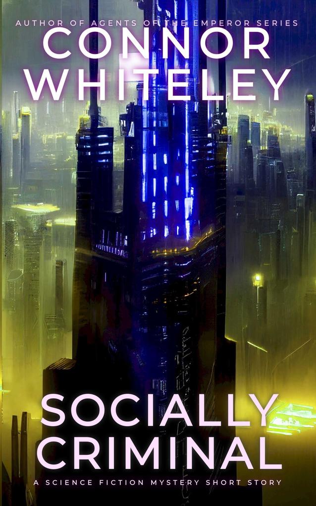 Socially Criminal: A Science Fiction Mystery Short Story (Way Of The Odyssey Science Fiction Fantasy Stories)
