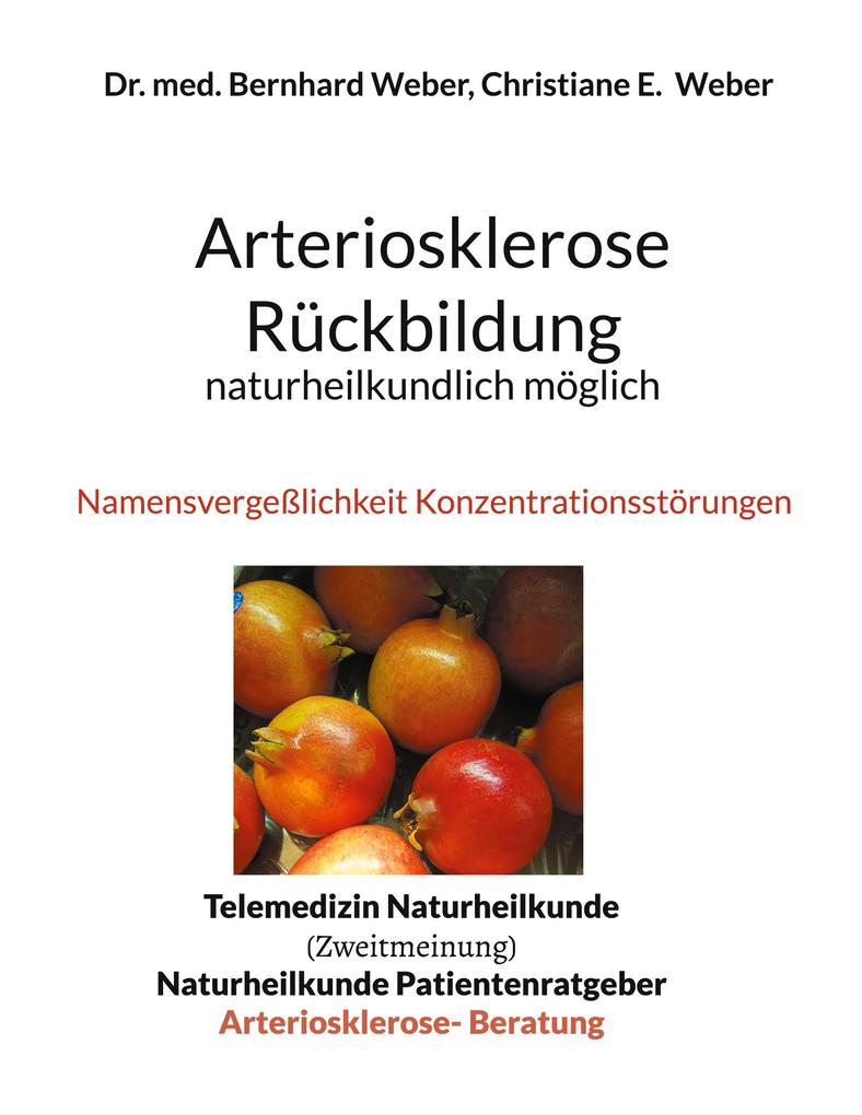 Arteriosklerose Rückbildung naturheilkundlich möglich - Bernhard Weber/ Christiane Weber