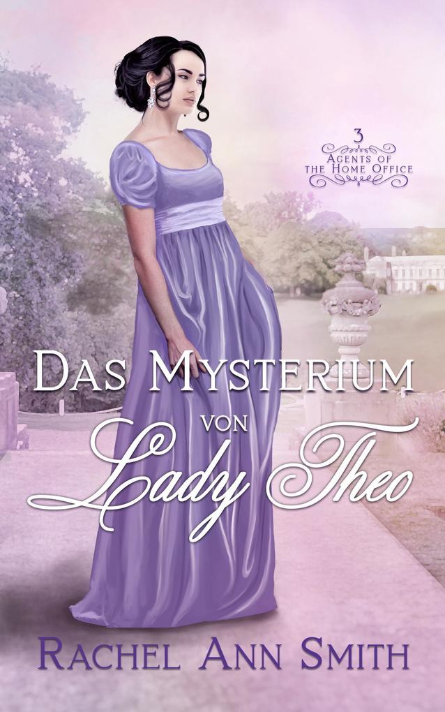 Das Mysterium von Lady Theo (Agents of the Home Office #3)