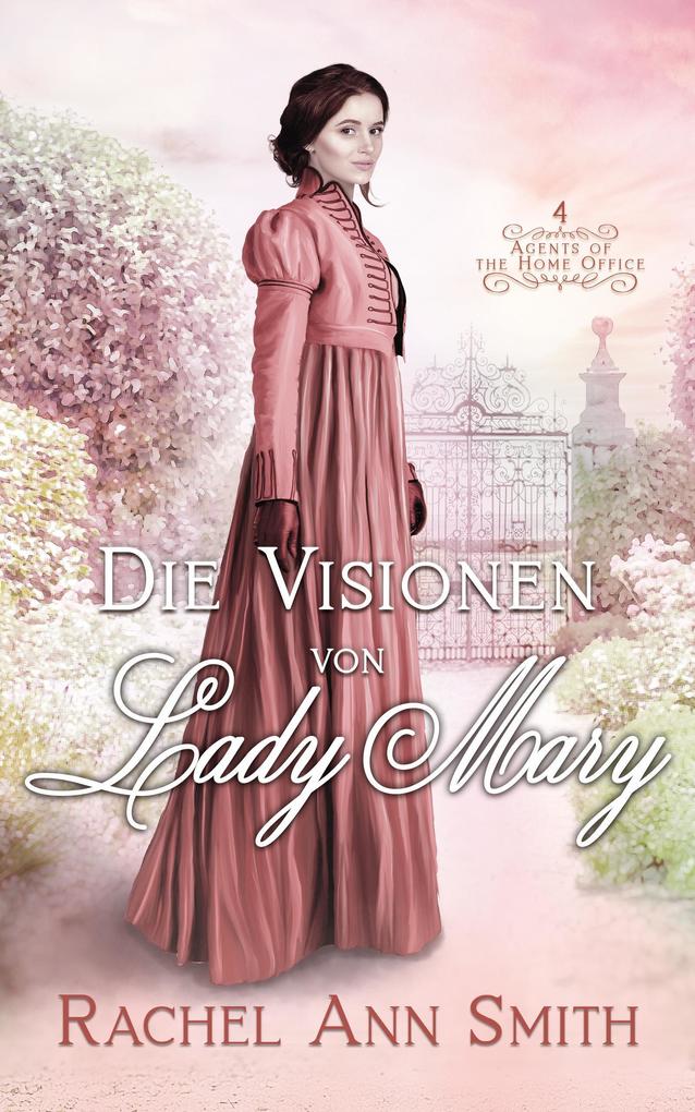 Die Visionen von Lady Mary (Agents of the Home Office #4)