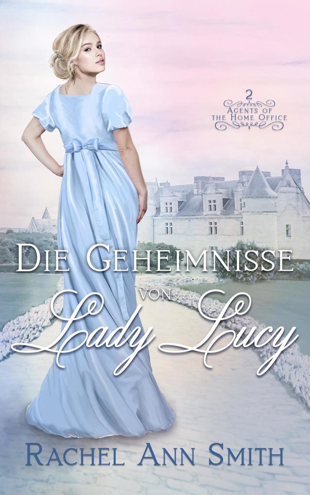 Die Geheimnisse von Lady Lucy (Agents of the Home Office #2)