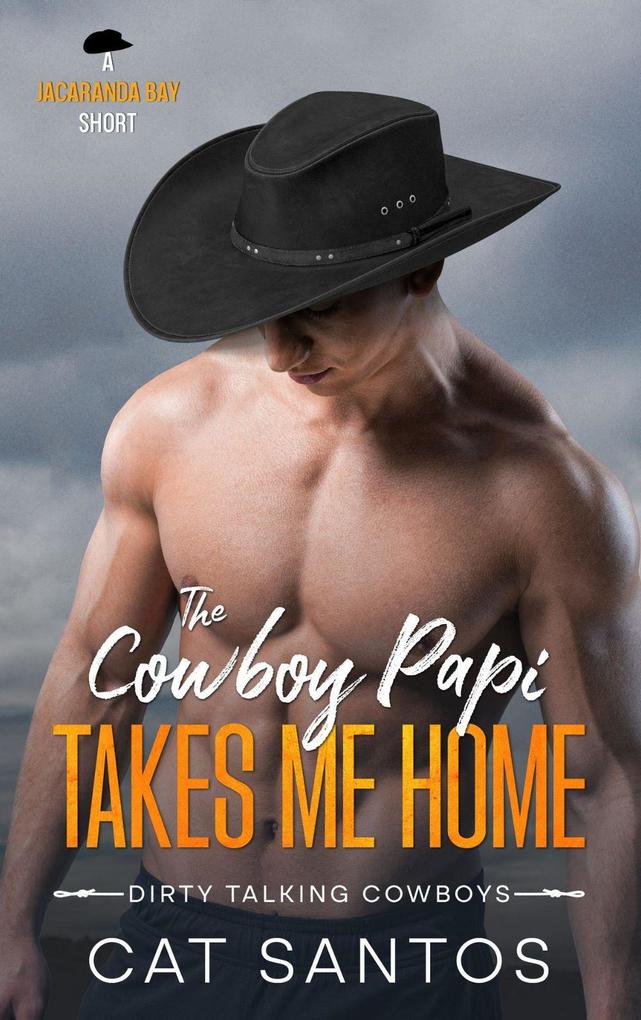 The Cowboy Papi Takes Me Home (Dirty Talking Cowboys #1)