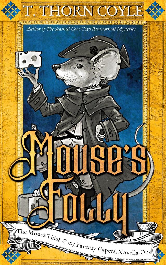 Mouse‘s Folly (The Mouse Thief Cozy Fantasy Caper Novellas #1)