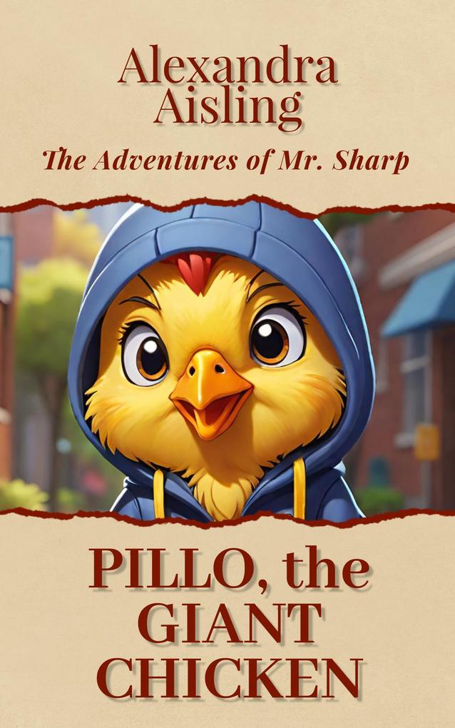 Pillo the Giant Chicken (The Adventures of Mr. Sharp #1)