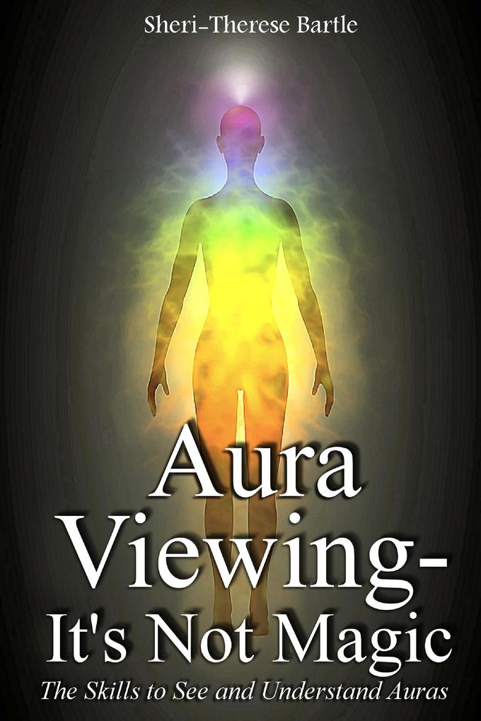 Aura Viewing - It‘s Not Magic!