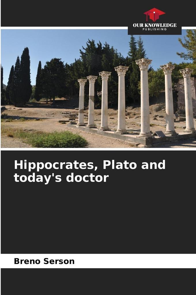 Hippocrates Plato and today's doctor