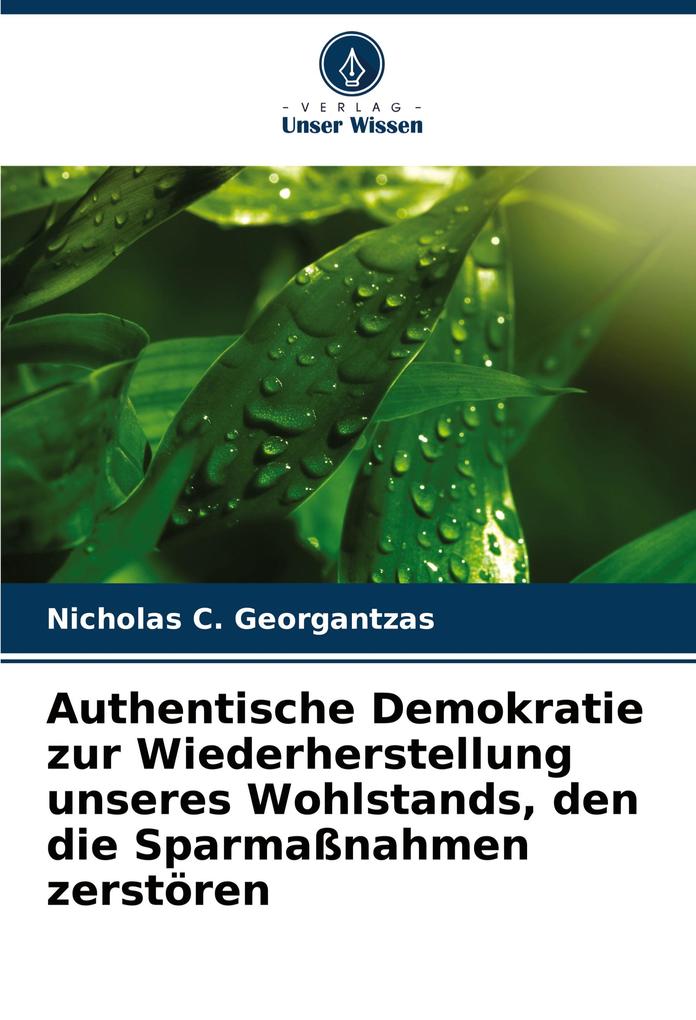 Authentische Demokratie zur Wiederherstellung unseres Wohlstands den die Sparmaßnahmen zerstören