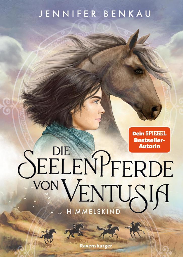 Die Seelenpferde von Ventusia Band 4: Himmelskind (Abenteuerliche Pferdefantasy ab 10 Jahren von der Dein-SPIEGEL-Bestsellerautorin)