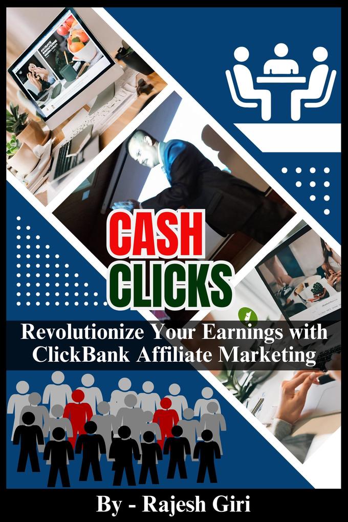 Cash Clicks: Revolutionize Your Earnings with ClickBank Affiliate Marketing